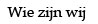 wie zijn wij